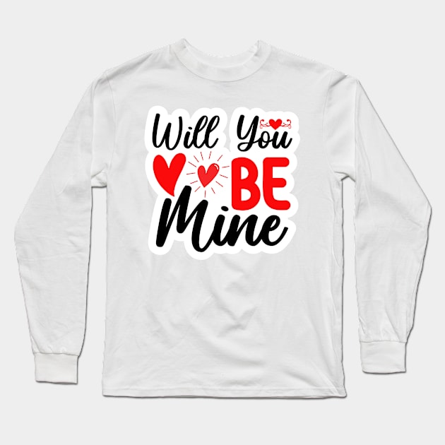 Will You Be Mine Long Sleeve T-Shirt by MZeeDesigns